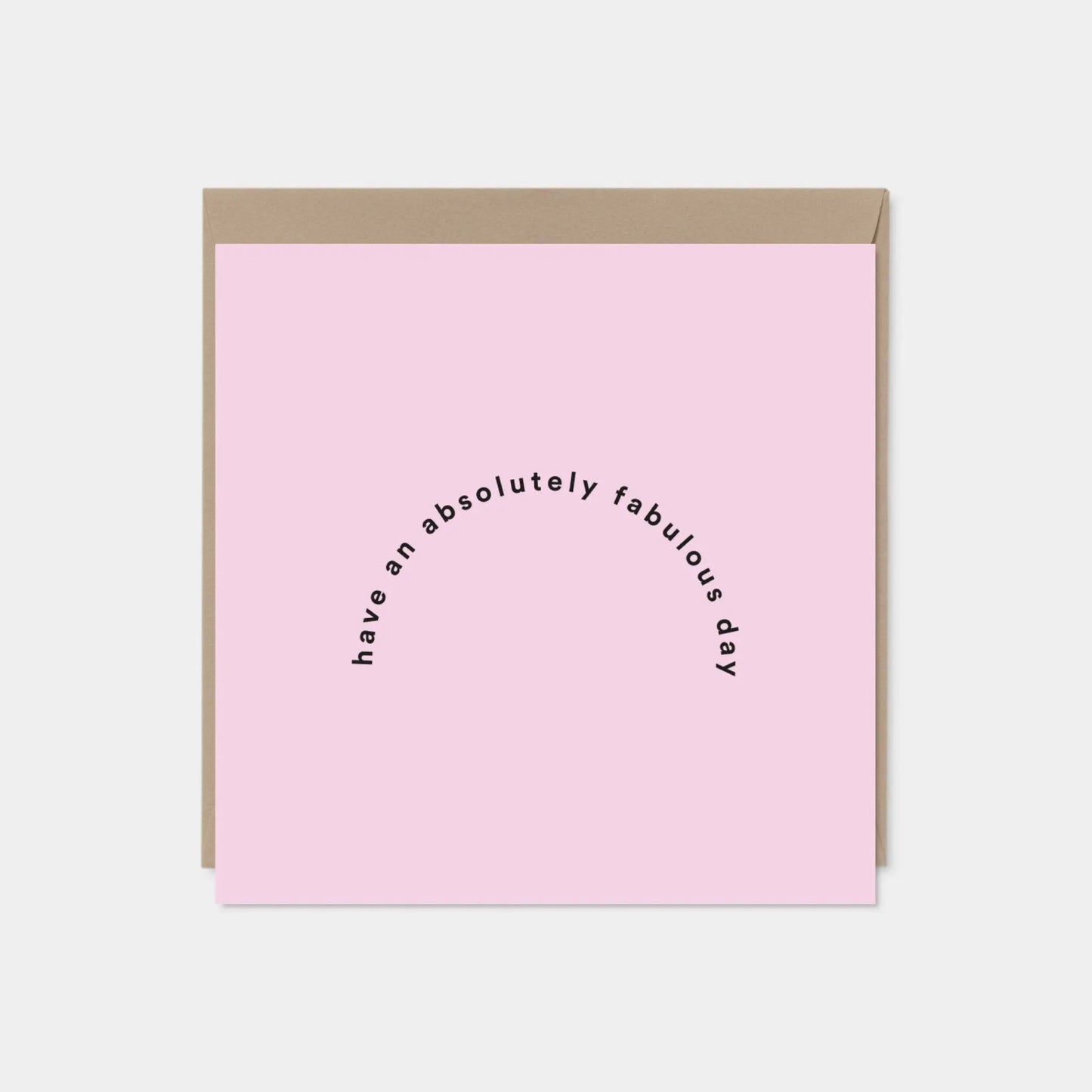 "Have An Absolutely Fabulous Day" Greeting Card