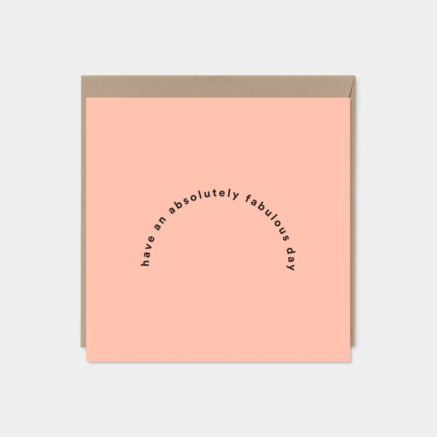 "Have An Absolutely Fabulous Day" Greeting Card