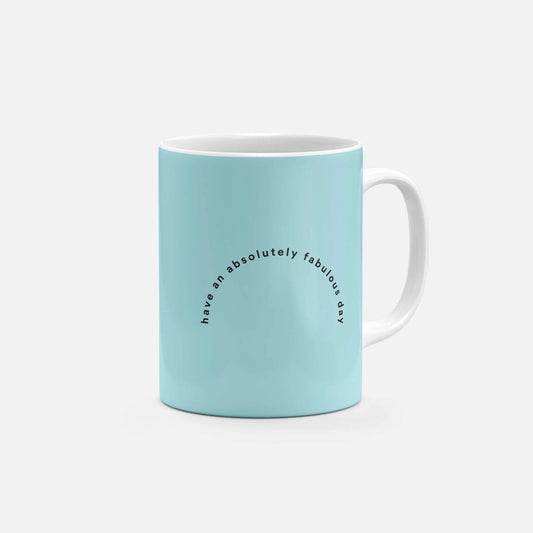 Have an Absolutely Fabulous Day Mug, Blue