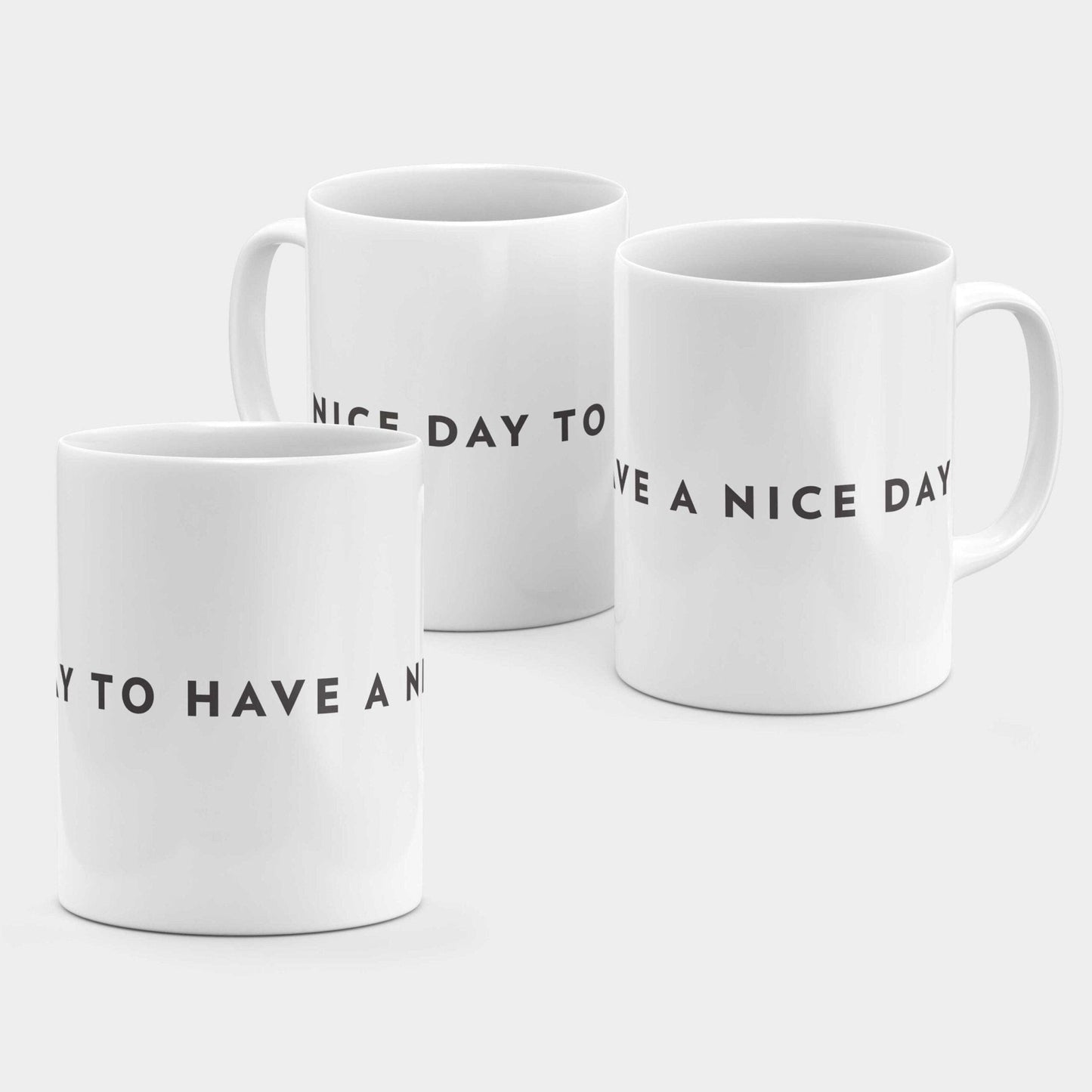 Nice Day to Have a Nice Day 11oz Mug-The Design Craft