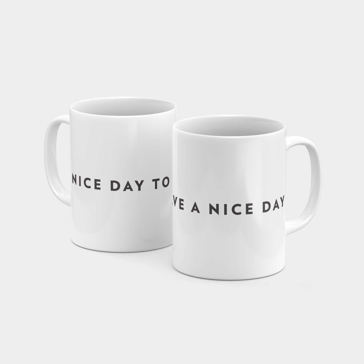 Nice Day to Have a Nice Day 11oz Mug-The Design Craft