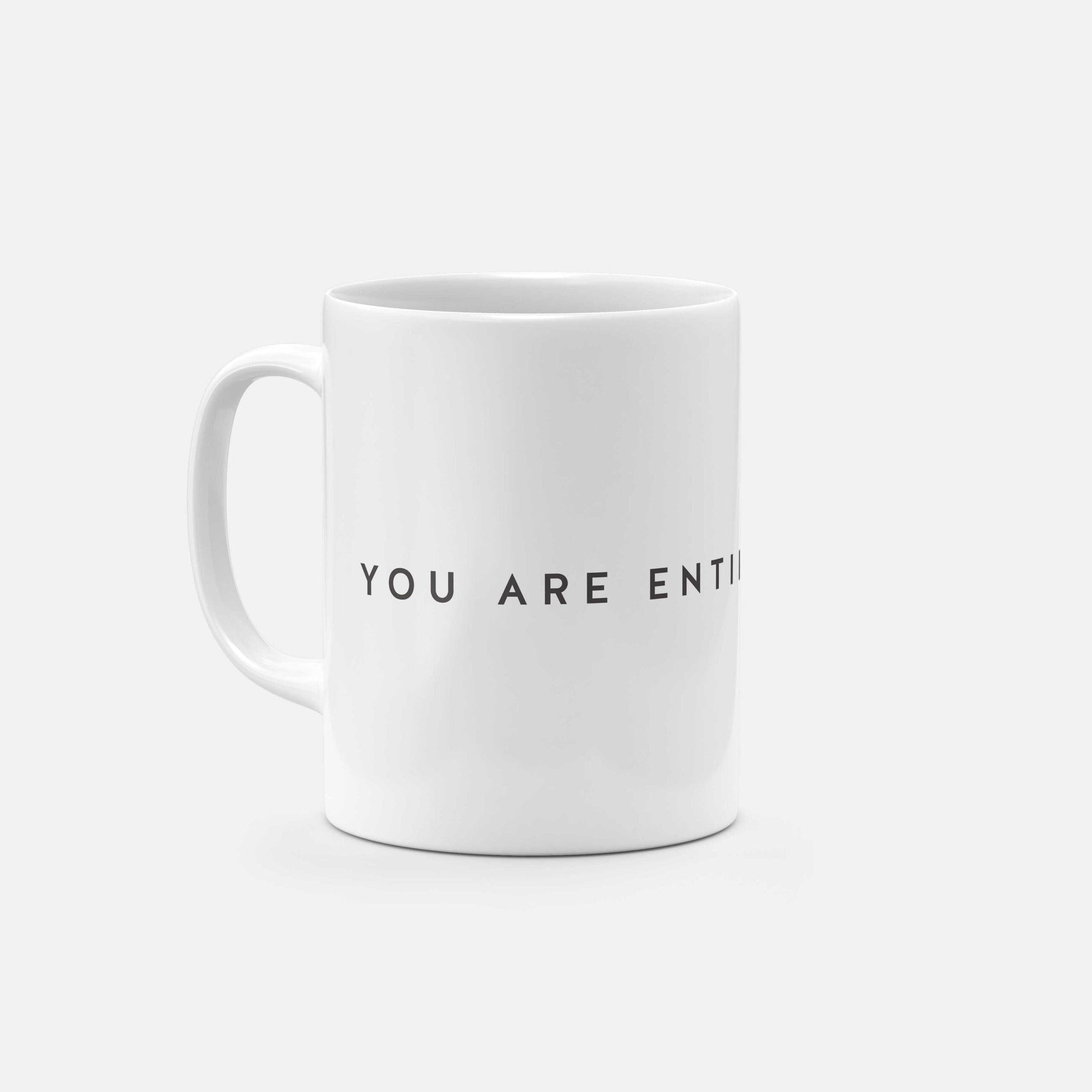 You Are Entirely Up to You 11oz Mug-Mugs-The Design Craft