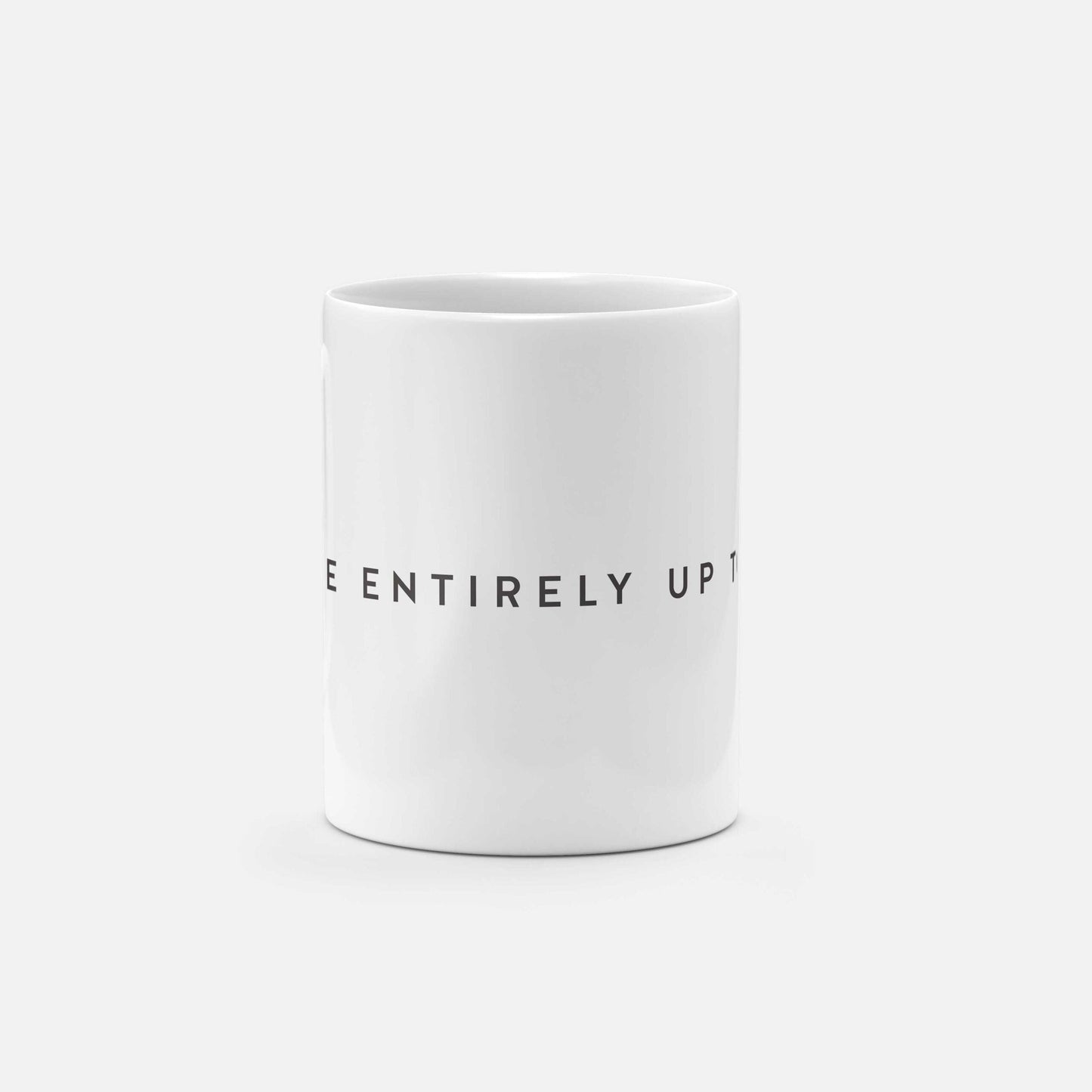 You Are Entirely Up to You 11oz Mug-Mugs-The Design Craft