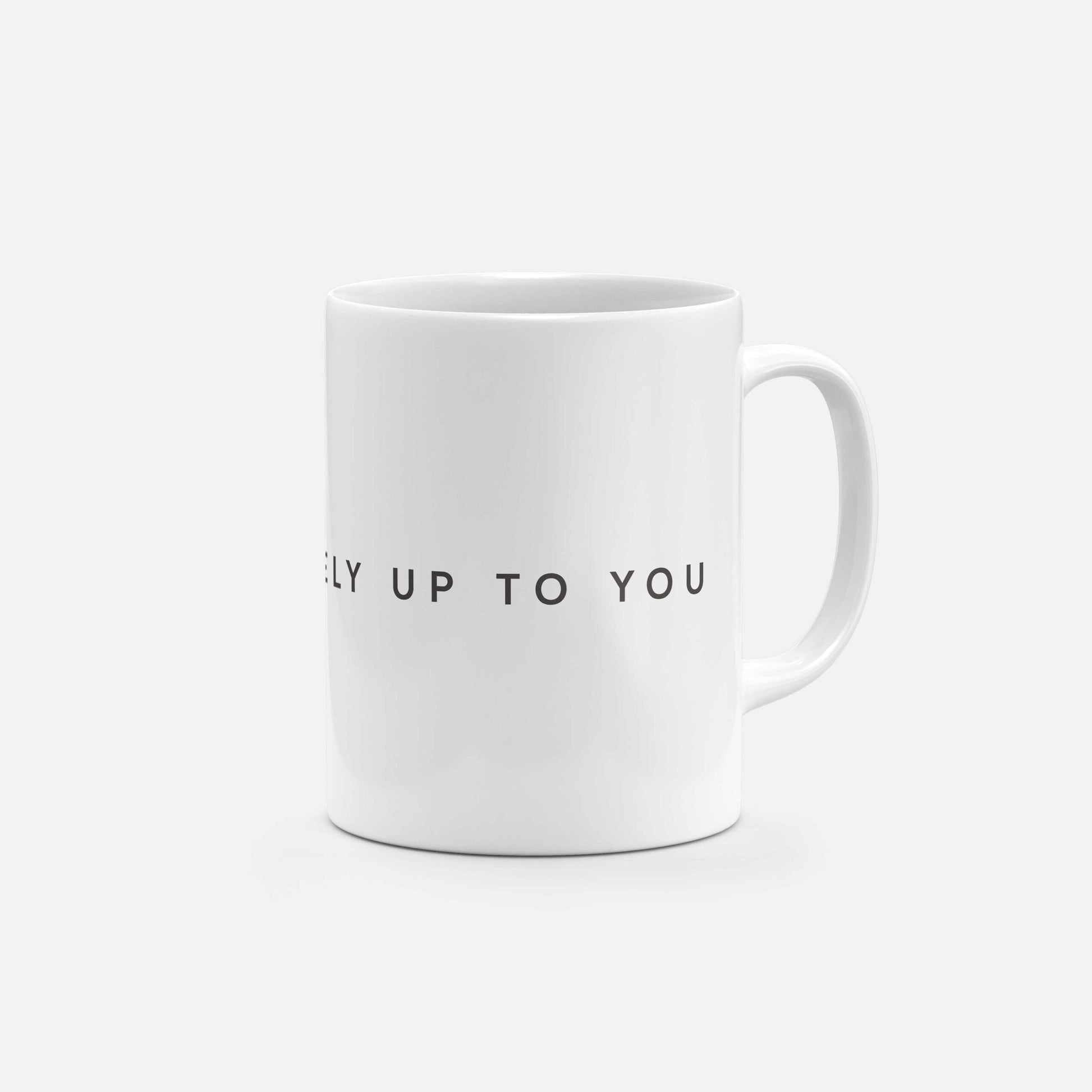 You Are Entirely Up to You 11oz Mug-Mugs-The Design Craft