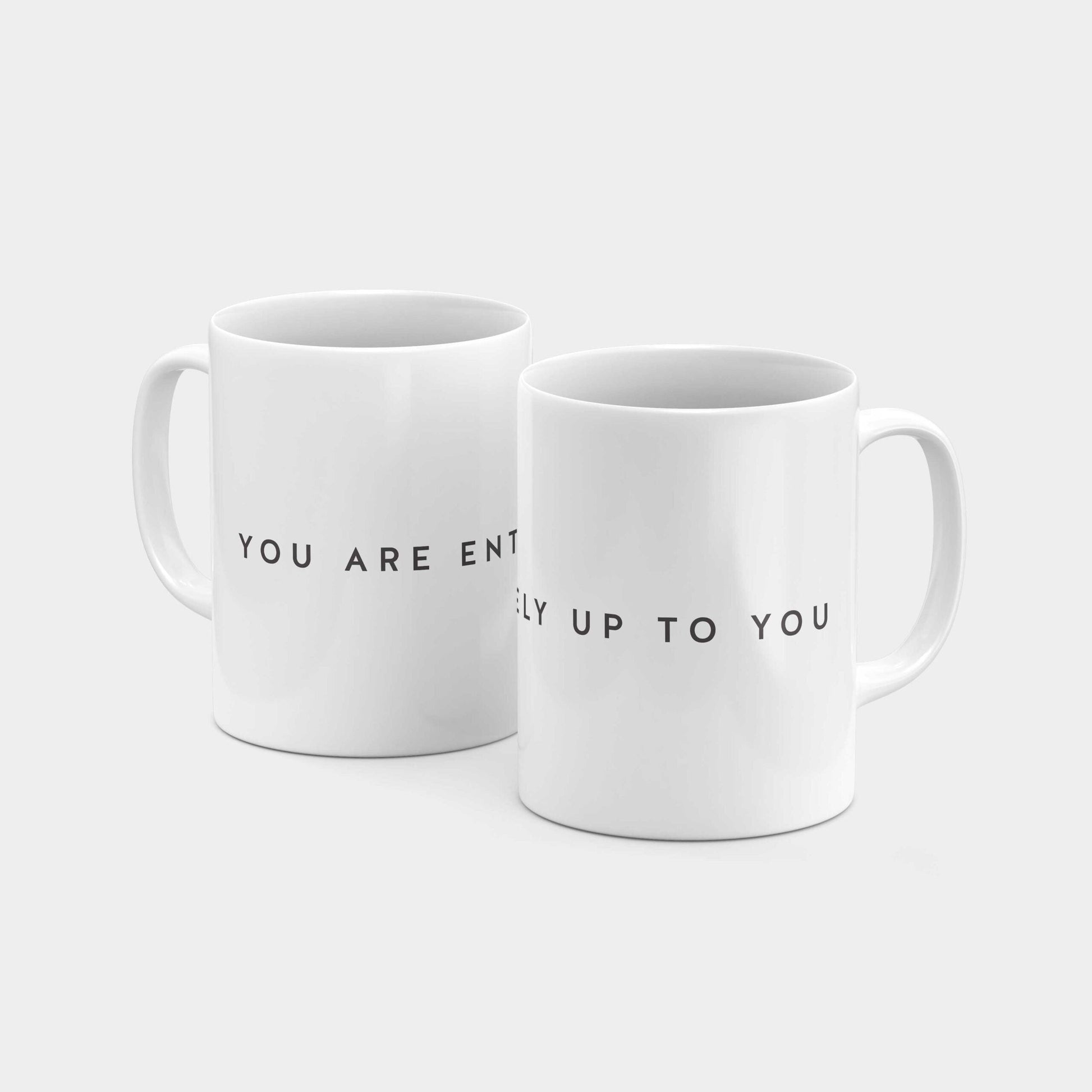 You Are Entirely Up to You 11oz Mug-Mugs-The Design Craft