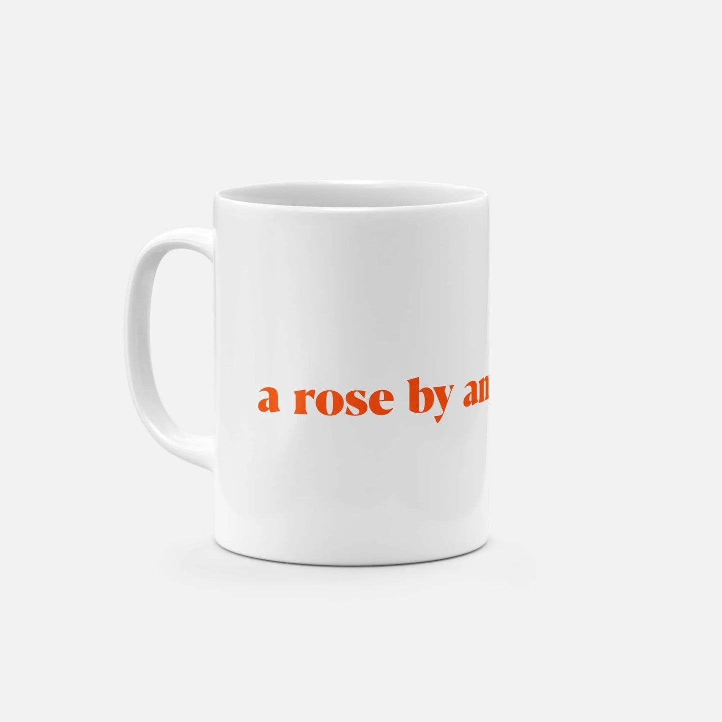 "A Rose by Any Other Name" 11oz Mug