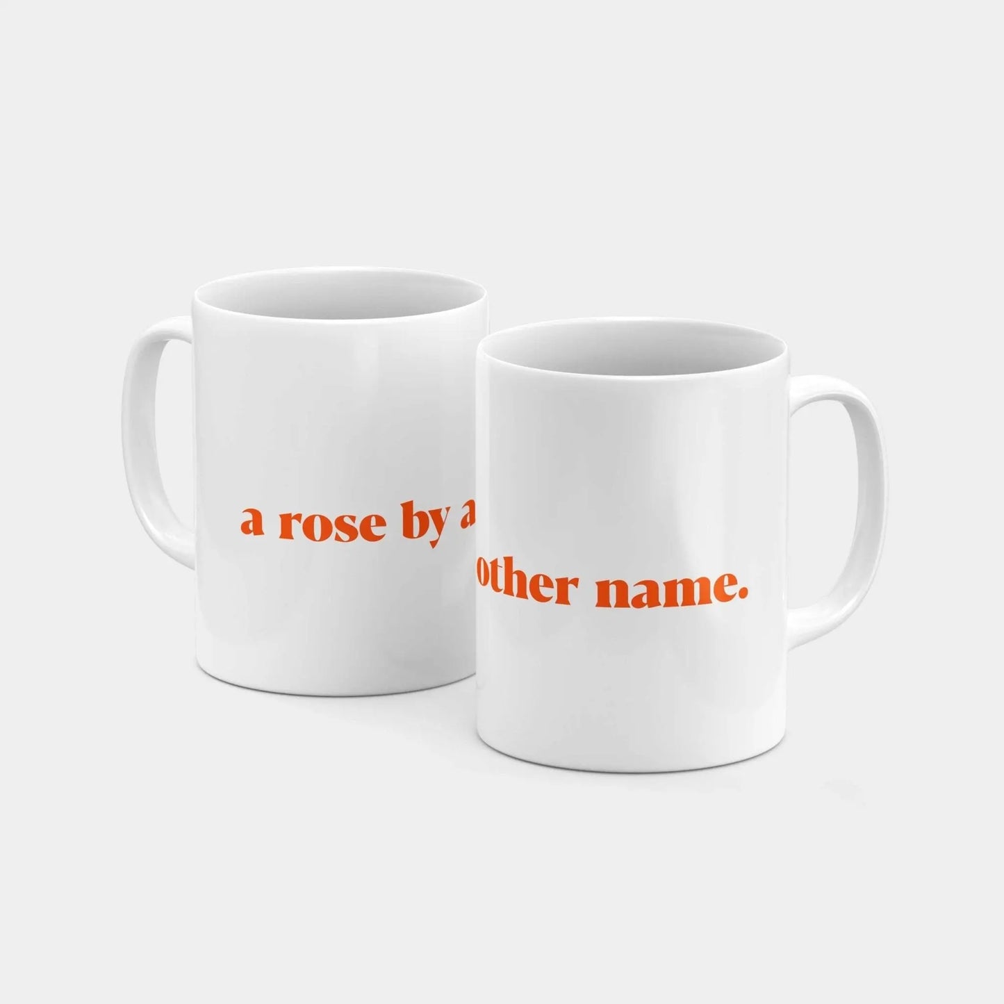 "A Rose by Any Other Name" 11oz Mug