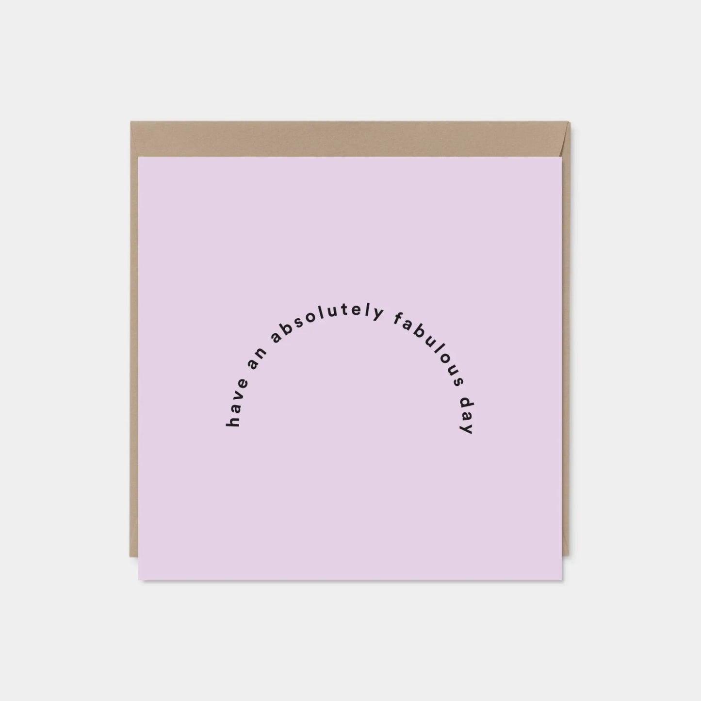 "Have An Absolutely Fabulous Day" Greeting Card