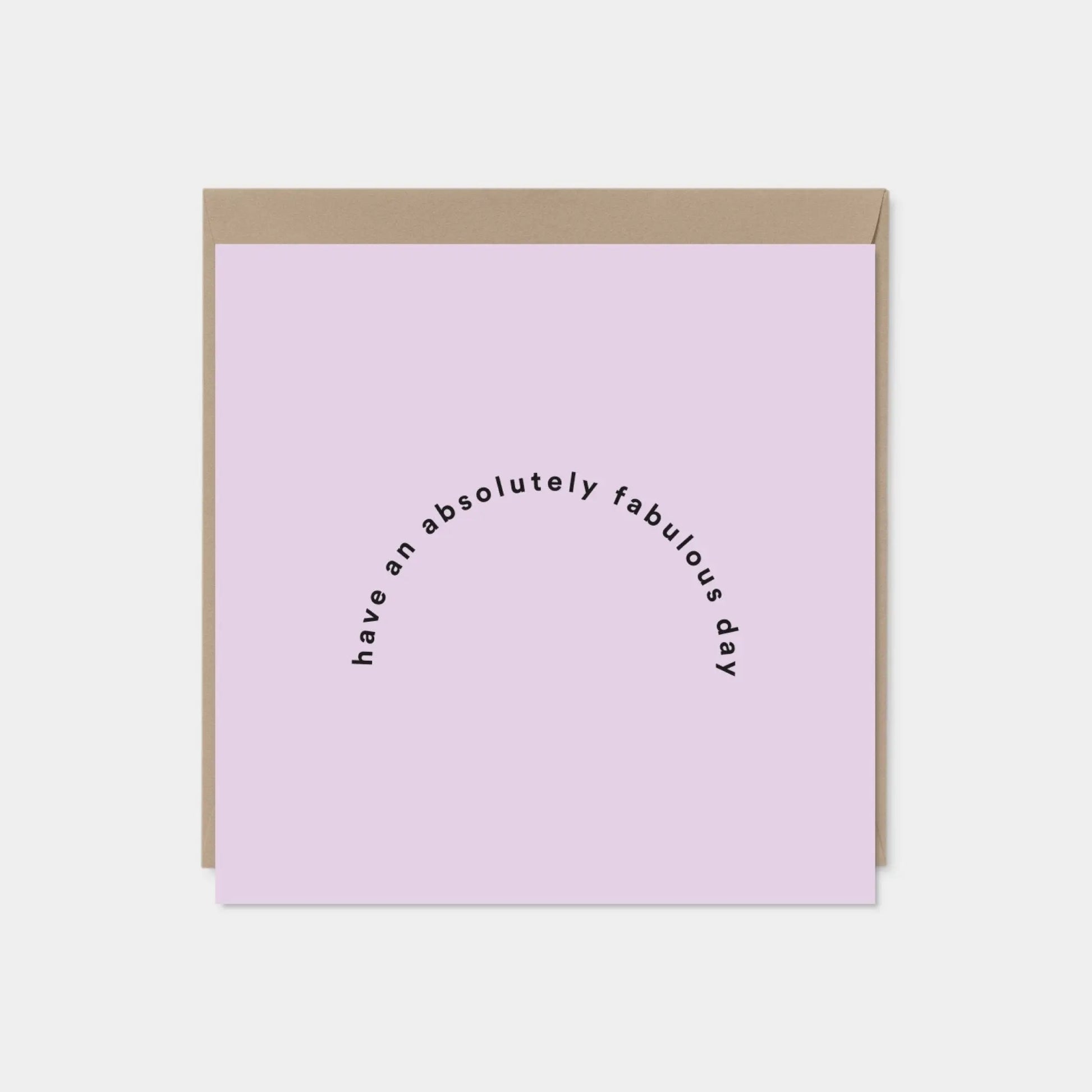 "Have An Absolutely Fabulous Day" Greeting Card