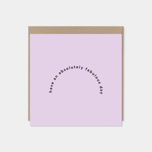 "Have An Absolutely Fabulous Day" Greeting Card