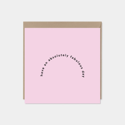 "Have An Absolutely Fabulous Day" Greeting Card