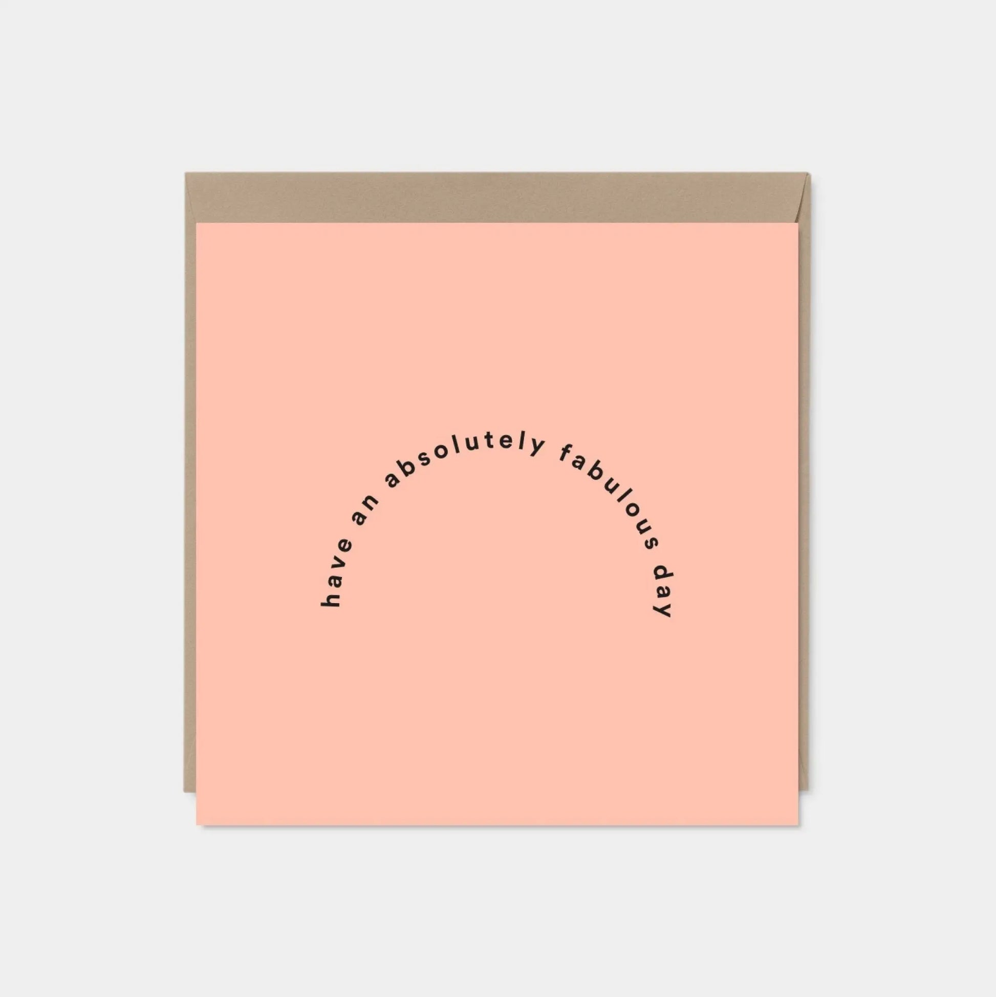 "Have An Absolutely Fabulous Day" Greeting Card