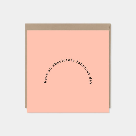 "Have An Absolutely Fabulous Day" Greeting Card