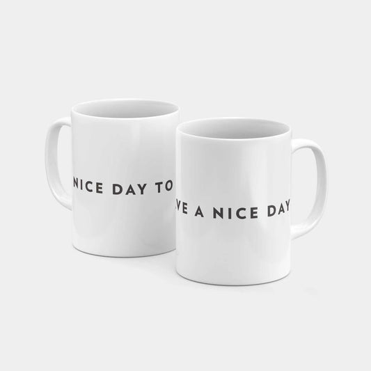 Nice Day to Have a Nice Day 11oz Mug
