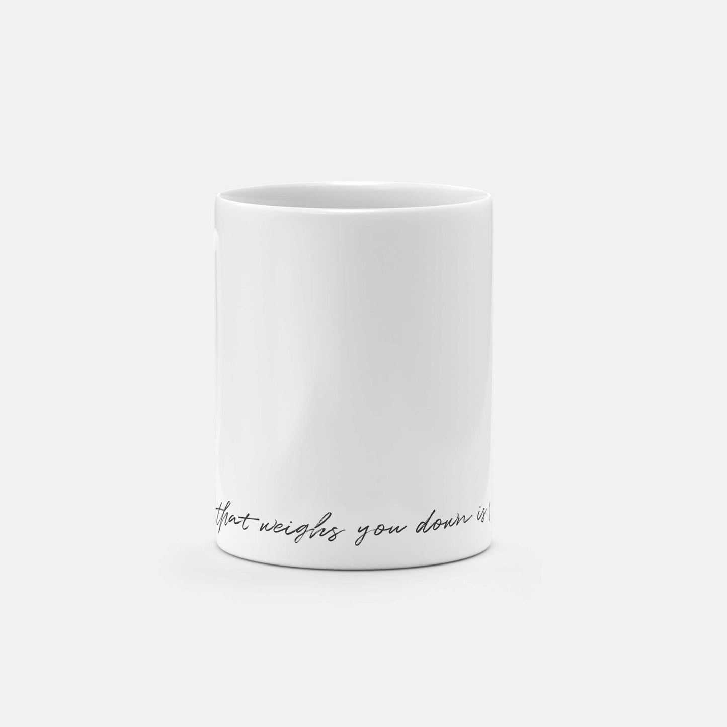 Not Everything that Weighs You Down Is Yours to Carry Mug The Design Craft